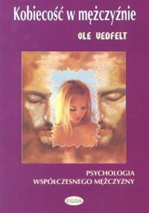 Kobiecość w mężczyźnie Psychologia współczesnego mężczyzny