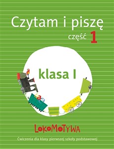 Lokomotywa 1 Czytam i piszę Ćwiczenia Część 1 Szkoła podstawowa