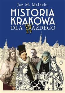 Historia Krakowa dla każdego