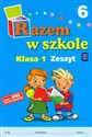 Razem w szkole 1 Zeszyt 6 Szkoła podstawowa