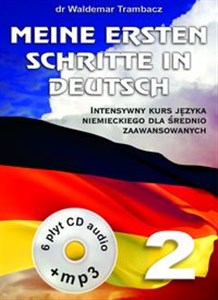 Meine Ersten Schritte in Deutsch 2 Podtytuł: Intensywny kurs języka niemieckiego dla średnio zaawansowanych