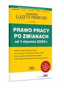 Prawo pracy po zmianach od 1 stycznia 2020 Prawo Pracy i  ZUS 2/2020