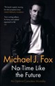 No Time Like the Future - Michael J. Fox