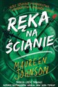 Ręka na ścianie - Maureen Johnson