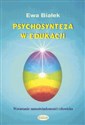 Psychosynteza w edukacji Wzrastanie samoświadomosci człowieka - Ewa Danuta Białek