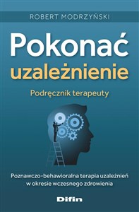 Pokonać uzależnienie Podręcznik terapeuty Poznawczo-behawioralna terapia uzależnień w okresie wczesnego zdrowienia - Księgarnia Niemcy (DE)