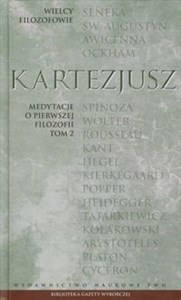 Wielcy Filozofowie 11 Medytacje o pierwszej filozofii Tom 2 Zarzuty uczonych mężów wraz z odpowiedziami autora. Rozmowa z burmanem.