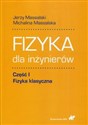 Fizyka dla inżynierów Część 1 Fizyka klasyczna