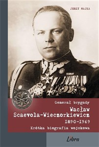 Generał brygady Wacław Scaevola-Wieczorkiewicz