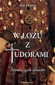 W łożu z Tudorami Intymne życie dynastii