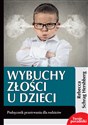 Wybuchy złości u dzieci Podręcznik przetrwania dla rodziców - Rebecca Schrag Hershberg