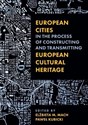 European Cities in the Process of Constructing and Transmitting European Cultural Heritage