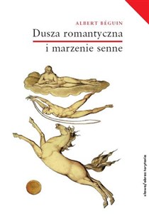 Dusza romantyczna i marzenie senne Esej o romantyzmie niemieckim i poezji francuskiej - Księgarnia UK