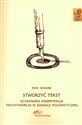 Stworzyć tekst Uczniowska kompetencja tekstotwórcza w edukacji polonistycznej