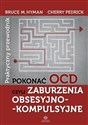 Pokonać OCD czyli zaburzenia obsesyjno-kompulsyjne Praktyczny przewodnik - Bruce M. Hyman, Cherry Pedrick