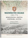 Województwo bełskie (1462-1772). Społeczeństwo, polityka, gospodarka, kultura 