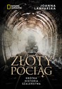 Złoty pociąg Krótka historia szaleństwa - Joanna Lamparska