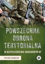 Powszechna Obrona Terytorialna w bezpieczeństwie narodowym RP - Ryszard Jakubczak