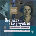 Bez winy i bez przyszłości Losy członków rodzin zdrajców ojczyzny represjonowanych na mocy rozkazu NKWD nr 00486