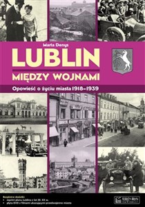 Lublin między wojnami Opowieść o życiu miasta - Księgarnia UK