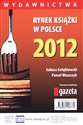Rynek książki w Polsce 2012 Wydawnictwa - Łukasz Gołębiewski, Paweł Waszczyk
