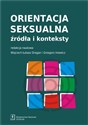 Orientacja seksualna. Źródła i konteksty - 