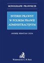 Interes prawny w polskim prawie administracyjnym Interes prawny w polskim prawie administracyjnym - Andrzej Duda