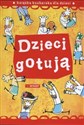 Dzieci gotują Książka kucharska dla dzieci