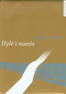 Hyle i noesis Trzy międzywojenne koncepcje literatury stosowanej - Księgarnia UK