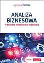Analiza biznesowa Praktyczne modelowanie organizacji - Jarosław Żeliński