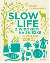 Slow Life z widokiem na Śnieżkę czyli Polna Zdrój - Magdalena Trojanowska