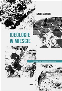Ideologie w mieście O społecznej produkcji przestrzeni - Księgarnia Niemcy (DE)