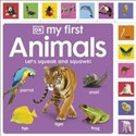 My First Animals Let's squeak and squawk!  - 