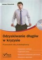 Odzyskiwanie długów w kryzysie Przeewodnik dla przedsiębiorcy - Łukasz Grzechnik