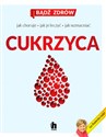 Bądź zdrów Cukrzyca Przyczyna Przebieg Profilaktyka - Iza Radecka