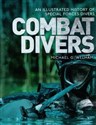 Combat Divers An illustrated history of special forces divers