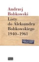 Listy do Aleksandra Bobkowskiego 1940-1961