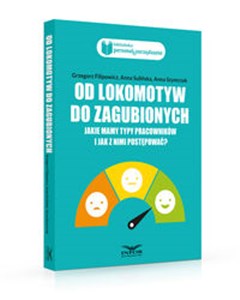 Od lokomotyw do zagubionych jakie mamy typy pracowników i jak z nimi postępować ?