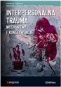 Interpersonalna trauma Mechanizmy i konsekwencje - 
