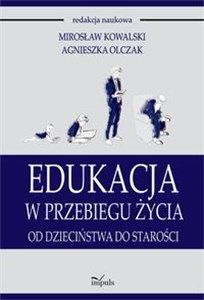 Edukacja w przebiegu życia Od dzieciństwa do starości - Księgarnia UK