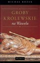 Groby królewskie na Wawelu