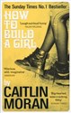 How to Build a Girl - Caitlin Moran