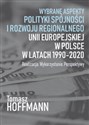 Wybrane aspekty polityki spójności i rozwoju regionalnego Unii Europejskiej w Polsce Realizacja. Wykorzystanie. Perspektywy