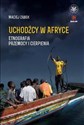 Uchodźcy w Afryce. Etnografia przemocy i cierpienia