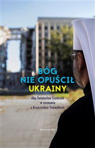 Bóg nie opuścił Ukrainy Abp Światosław Szewczuk w rozmowie z Krzysztofem Tomasikiem - Księgarnia Niemcy (DE)