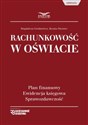 Rachunkowość w oświacie Plan finansowy, ewidencja księgowa, sprawozdawczość - Magdalena Grotkiewicz, Renata Niemiec