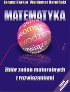 Matematyka Zbiór zadań maturalnych z rozwiązaniami Poziom podstawowy - Księgarnia UK