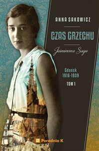 Jaśminowa saga Tom 1 Czas grzechu Gdańsk 1916-1939