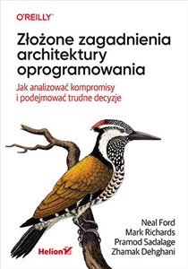 Złożone zagadnienia architektury oprogramowania Jak analizować kompromisy i podejmować trudne decyzje