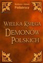 Wielka Księga Demonów Polskich - Adam Podgórski, Barbara Podgórska